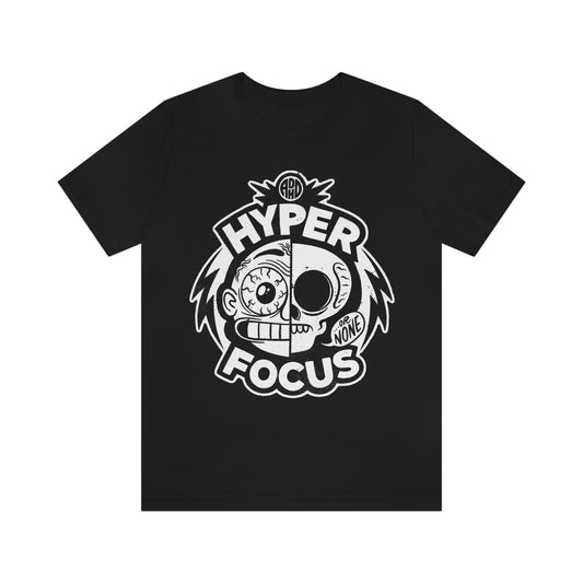 HYPER FOCUS ADHD T-Shirt